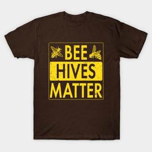 Bee Hives Matter! Cute Beekeeper Shirts & Environmentalist Gifts T-Shirt